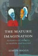 Cover of: The Mature Imagination by Biggs S