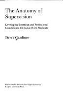 The anatomy of supervision : developing learning and professional competence for social work students