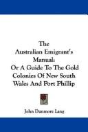 Cover of: The Australian Emigrant's Manual by John Dunmore Lang