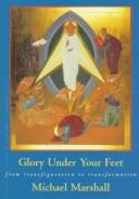 Glory under your feet : from transfiguration to transformation : six Bible studies on the transfiguration of the Church and the transformation of society