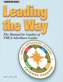 Cover of: Leading the Way: The Manual for Leaders of Ymca Adventure Guides