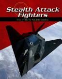 Cover of: Stealth Attack Fighters: The F-117a Nighthawks (War Planes)