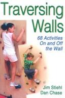 Cover of: Traversing Walls: 68 Activities on and Off the Wall
