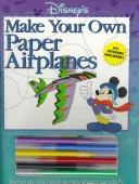 Cover of: Disney's Make Your Own Paper Airplanes