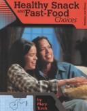 Cover of: Healthy Snack and Fast-Food Choices (Nutrition and Fitness for Teens) by Mary Turck