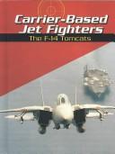 Cover of: Carrier-Based Jet Fighters: The F-14 Tomcats (War Planes)