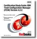 Cover of: Certification Study Guide: IBM Tivoli Configuration Manager Itcm Version 4.2.2 (IBM Redbooks)