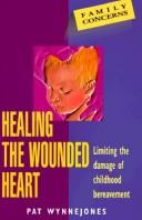 Healing the wounded heart : limiting the damage of childhood bereavement