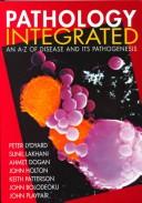 Pathology integrated : an A-Z of disease and its pathogenesis