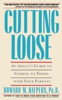 Cover of: Cutting loose: An adult guide to coming to terms with your parents