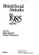 Cover of: British Social Attitudes, 1985 (British Social Attitudes) by Roger Jowell