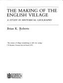 The making of the English village : a study in historical geography