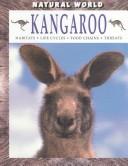 Cover of: Kangaroo: Habitats, Life Cycles, Food Chains, Threats (Natural World (Austin, Tex.).)