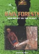 Cover of: Rain Forests: Our Impact on the Planet (21st Century Debates)