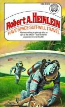 Cover of: Have space suit--will travel by Robert A. Heinlein, Darrell Sweet