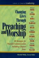Cover of: Changing lives through preaching and worship by Marshall Shelley, general editor.