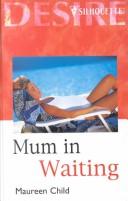 Cover of: Mum in Waiting by Maureen Child