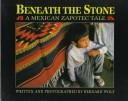 Cover of: Beneath the Stone: Life in Zapotec Village