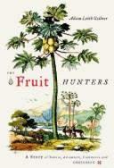 The Fruit Hunters by Adam Leith Gollner