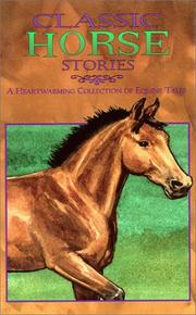 Cover of: Classic Horse Stories A Heartwarming Collection of Equine Tales by 