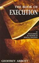 Cover of: The book of execution: an encyclopedia of methods of judicial execution