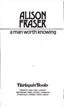 Cover of: A Man Worth Knowing by Alison Fraser