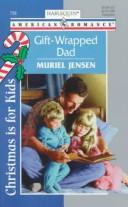 Gift Wrapped Dad  (Christmas Is For Kids) by Muriel Jensen
