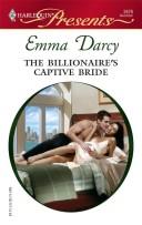 Cover of: The Billionaire's Captive Bride by Emma Darcy