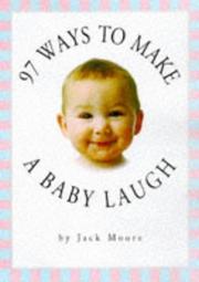 Cover of: 97 ways to make a baby laugh by Moore, Jack