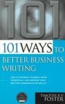 101 ways to better business writing : how to express yourself more powerfully and improve your written communication skills