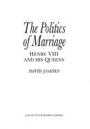Cover of: The Politics of Marriage (History/16th/17th Century History)
