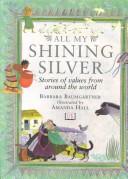 Cover of: All My Shining Silver Collection