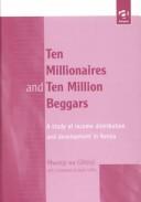 Ten millionaires and ten million beggars : a study of income distribution and development in Kenya