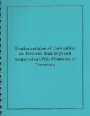 Cover of: Implementation of Convention on Terrorist Bombings and Suppression of the Financing of Terrorism