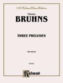 Cover of: Three Preludes and Fugues | Nikolaus Bruhns