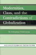 Modernities, class, and the contradictions of globalization : the anthropology of global systems