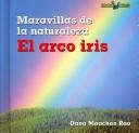 El Arco Iris / Rainbows (Book Worms, Maravillas De La Naturaleza) by Dana Meachen Rau