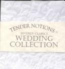 Cover of: Beverly Clark's Wedding Collection (Tender Notions)