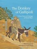 The donkey of Gallipoli : a true story of courage in World War I