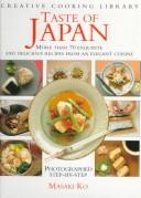 Cover of: Taste of Japan: Over 70 Exquisite and Delicious Recipes from an Elegant Cuisine (Creative Cooking Library)