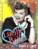 Cover of: Lucille Ball: Pioneer of Comedy