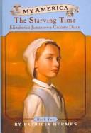Cover of: Starving Time: Elizabeth's Jamestown Colony Diary