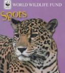 Cover of: Spots: Spots (World Wildlife Fund)