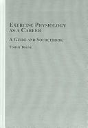 Cover of: Exercise Physiology As a Career: A Guide and Sourcebook