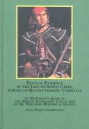 Textual evidence of the life of Simon Girty, American revolutionary turncoat : an historian's guide to the Draper manuscript collection of the Wisconsin Historical Society