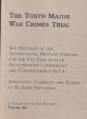 Cover of: The Tokyo Major War Crimes Trial: The Transcripts of the Court Proceedings of the International Military Tribunal for the Far East | R. John Pritchard