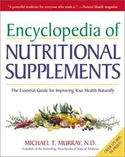 Encyclopedia of nutritional supplements : the essential guide for improving your health naturally