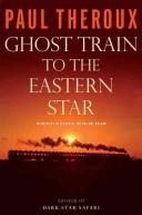 Cover of: Ghost train to the Eastern star: on the tracks of the great railway bazaar