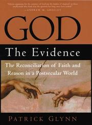 Cover of: God: The Evidence: The Reconciliation of Faith and Reason in a Postsecular World