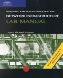 Designing a Microsoft Windows 2000 network infrastructure lab manual